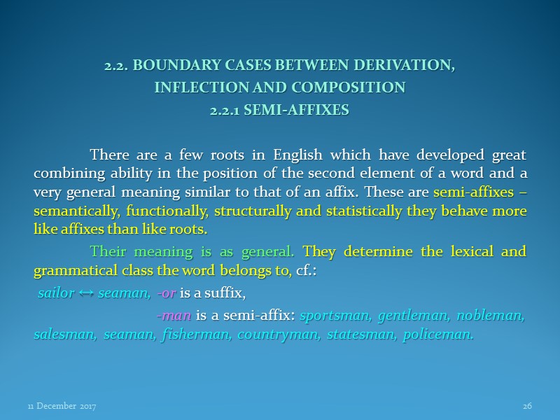2.2. BOUNDARY CASES BETWEEN DERIVATION,  INFLECTION AND COMPOSITION 2.2.1 SEMI-AFFIXES   There
